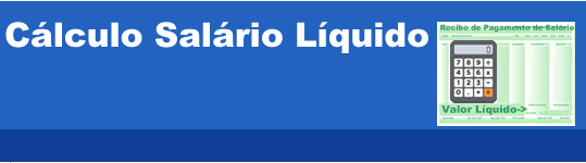 Cálculo Salário Líquido Cálculo Salário Líquido